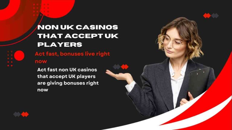 Act fast non UK casinos that accept UK players are giving bonuses right now Act fast non UK casinos that accept UK players are giving bonuses right now