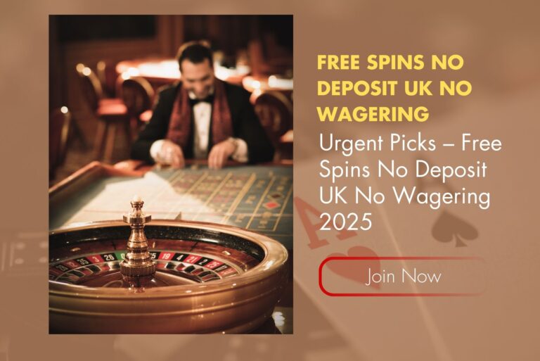 Urgent Picks – Free Spins No Deposit UK No Wagering 2025