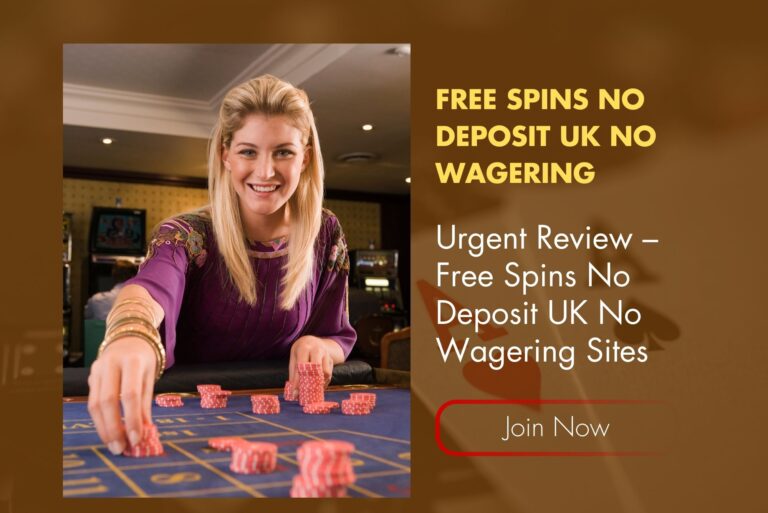 Urgent Review – Free Spins No Deposit UK No Wagering Sites
